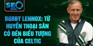 Bobby lennox: từ huyền thoại sân cỏ đến biểu tượng của celtic