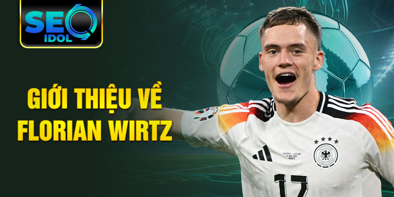 Giới thiệu về Florian Wirtz