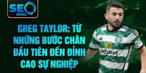 Greg taylor: từ những bước chân đầu tiên đến đỉnh cao sự nghiệp