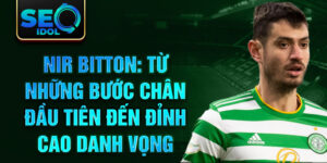 Nir bitton: từ những bước chân đầu tiên đến đỉnh cao danh vọng