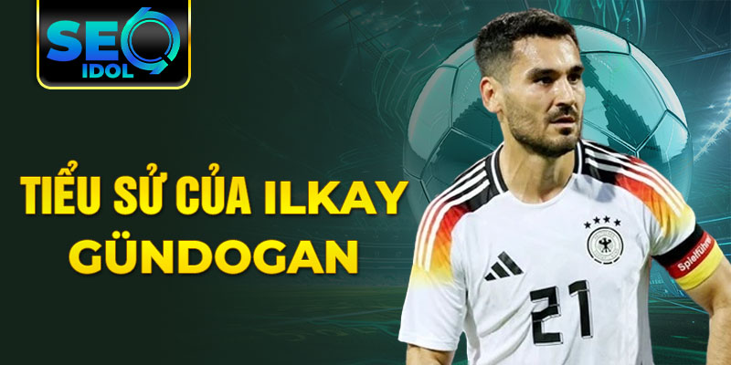 Tiểu sử của ilkay gündogan