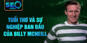 Tuổi thơ và sự nghiệp ban đầu của billy mcNeill