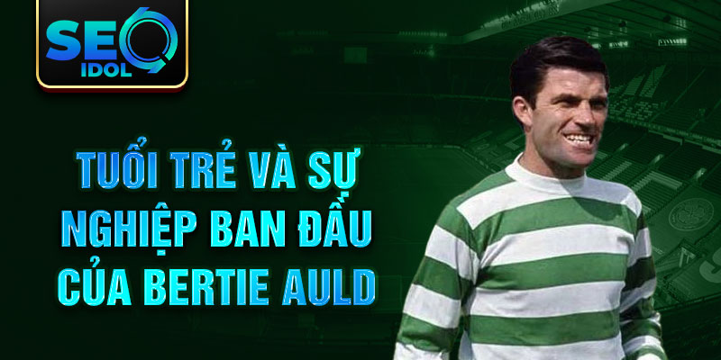 Tuổi trẻ và sự nghiệp ban đầu của bertie auld