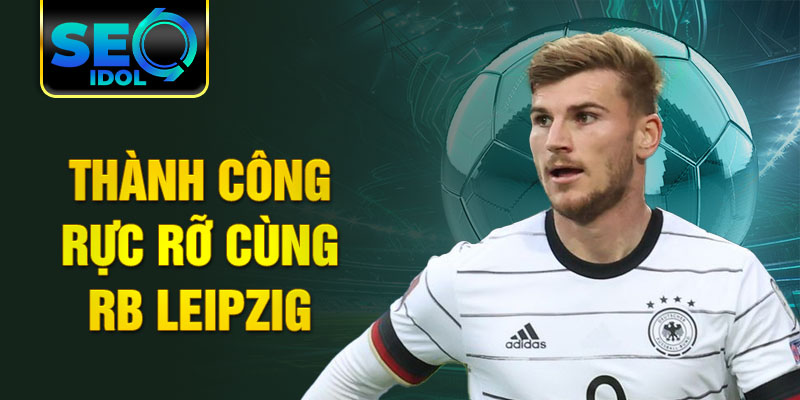 Thành công rực rỡ cùng RB Leipzig