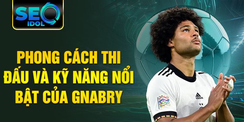 Phong cách thi đấu và kỹ năng nổi bật của Gnabry