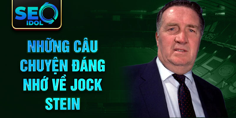 Những câu chuyện đáng nhớ về Jock Stein