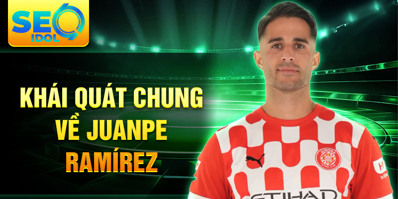 Khái quát chung về juanpe ramírez