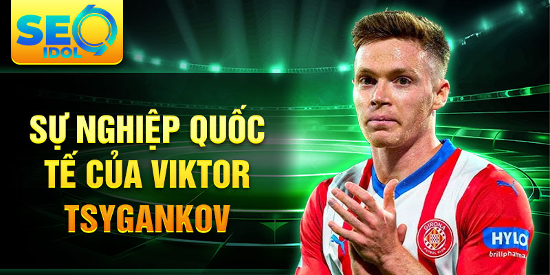 Sự nghiệp quốc tế của Viktor Tsygankov