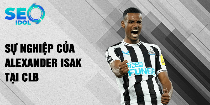 Sự nghiệp của Alexander Isak tại CLB